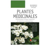 Plantes médicinales (Tome 1): Phytothérapie clinique intégrative et médecine endobiogénique