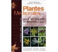 Plantes médicinales: Pour se soigner en Ardèche et ailleurs