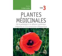 Plantes médicinales (Tome 3) De la pathologie à la réflexion systémique intégrative et à la construction thérapeutique - Alain Carillon - Technique Et Documentation - broché - Guide