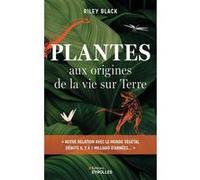Riley Black – Plantes – Aux origines de la vie sur Terre – Broché