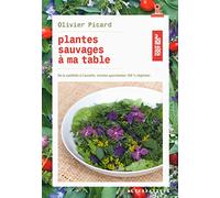Plantes sauvages à ma table: De la cueillette à l'assiette, recettes gourmandes 100 % végétales