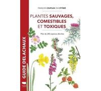Plantes Sauvages, Comestibles Et Toxiques - Près De 280 Espèces Décrites