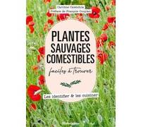 Plantes sauvages comestibles faciles à trouver Caroline Calendula (Auteur), François Couplan (Préface), Claire Curt (Photographie)