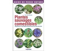 Plantes sauvages comestibles - Observer et reconnaître 50 espèces de nos régions - Jean-Pierre Nicolas - Vagnon Du Plaisancier Eds - broché - Guide