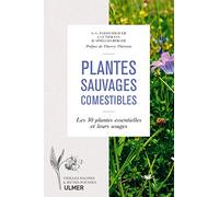 Plantes sauvages comestibles: - Reconnaître avec certitude les 50 meilleures espèces - Avec recettes et conseils culinaires