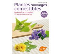 Plantes sauvages comestibles - Reconnaître et cuisiner 35 plantes communes