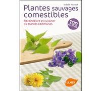 Plantes sauvages comestibles - Reconnaître et cuisiner 40 plantes communes Isabelle Hunault (Auteur), Olivier Escuder (Préface)