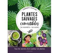 Plantes sauvages comestibles Tous les secrets d'un cueilleur de plantes - François Couplan - Larousse - relié - Beau livre