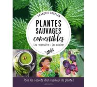 Plantes sauvages comestibles Tous les secrets d'un cueilleur de plantes - François Couplan - Larousse - relié - Beau livre