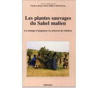 Plantes sauvages du Sahel malien. Les stratégies d'adaptation à la sècheresse des Sahéliens (Les) Les stratégies d'adaptation à la sécheresse des Sahéliens - Gunnvor Berge - Karthala - broché - Etude