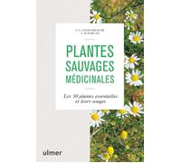 Plantes sauvages médicinales - Les 50 plantes essentielles et leurs usages - Steffen Guido Fleischauer - Eugen Ulmer Eds - broché - Guide