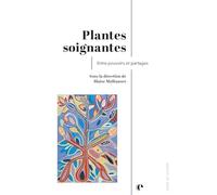 Plantes soignantes: Entre pouvoirs et partages