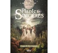 Plantes Sorcières - Usages & Rites Magiques