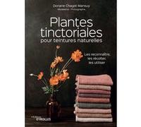 Plantes tinctoriales pour teintures naturelles Doriane Chagot Mansuy (Auteur)
