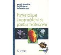 Plantes toxiques à usage médicinal du pourtour méditerranéen Victoria Hammiche (Auteur), Rachida Merad (Auteur), Mohamed Azzouz (Auteur)