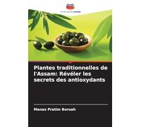 Plantes traditionnelles de l'Assam: Révéler les secrets des antioxydants