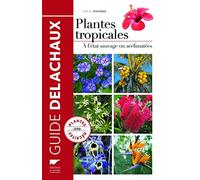 Plantes Tropicales - A L'état Sauvage Ou Acclimatées