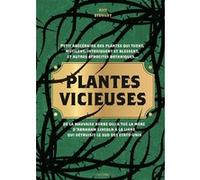 Plantes vicieuses Petit abécédaire des plantes qui tuent, intoxiquent, blessent, et autres atrocités botaniques... - Amy Stewart - Hachette Pratique - relié - Guide