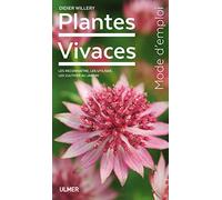 Plantes Vivaces - Les Reconnaître, Les Utiliser, Les Cultiver Au Jardin