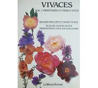 Plantes vivaces. Volume 1, Printemps et début d'été : Plus de 1250 plantes présentées tout en couleurs