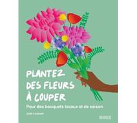 Plantez des fleurs à couper Julie Laussat (Auteur)