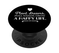 Plantez Les rêves. Tirez Les Mauvaises Herbes. Cultivez Une Vie Heureuse PopSockets PopGrip Adhésif