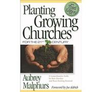 Planting Growing Churches for the 21st Century A Comprehensive Guide for New Churches and Those Desiring Renewal by Joe Aldrich Aubrey Malphurs (Auteur)
