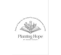 Planting Hope Poems and journal prompts for women on a childlessness or infertility journey - Imogen A Hooley - Thorntree Publishing - ebook (ePub) - Livre