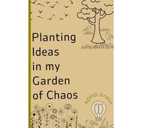 Planting Ideas in my Garden of Chaos: ADHD Brain. ADHD gift notebook journal for friend and family.