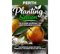 Planting Season Perth: The Year-Round Mediterranean Gardening Playbook for Perth and the South West