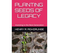 PLANTING SEEDS OF LEGACY: Investing in the Next Generation