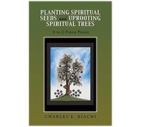 Planting Spiritual Seeds And Uprooting Spiritual Trees