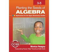 Planting the Seeds of Algebra, 3-5: Explorations for the Upper Elementary Grades