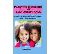 Planting The Seeds Of Self-Acceptance: Nurturing Your Child's Self-Esteem From Early Childhood