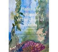 Plants and Animals of the Channel Islands: A Journey Through Land and Sea