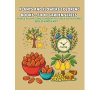Plants and Flowers Coloring Books - Food Garden Series: Edible Plants and Garden-to-Table Adventures, Bold And Easy