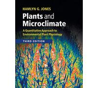 Plants and Microclimate: A Quantitative Approach to Environmental Plant Physiology