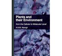Plants and their Environment: from the Cellular to Molecular Level