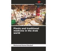 Plants and traditional medicine in the Arab world