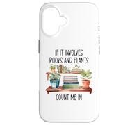 Plants & Book Lover,Plant Lady If It Involves Books & Plants Coque pour iPhone 16