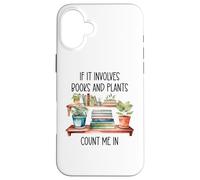 Plants & Book Lover,Plant Lady If It Involves Books & Plants Coque pour iPhone 16 Plus