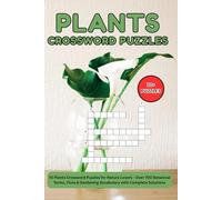 Plants Crossword Puzzles: 70 Plants Crossword Puzzles for Nature Lovers - Over 700 Botanical Terms, Flora & Gardening Vocabulary with Complete Solutions