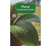 Plants Crossword Puzzles: Crossword Puzzles with Easy to Read Print about Plants, Flowers, Trees and More | 6x9 inches, 120 pages | 50+ Puzzles ... Perfect Gift for Vacations, Holidays and Relaxation