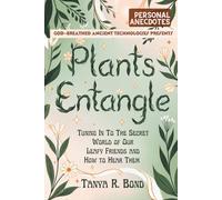 Plants Entangle (Personal Anecdotes): Tuning In To The Secret World of Our Leafy Friends and How to Hear Them