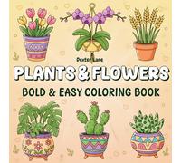 Plants & Flowers Bold & Easy Coloring Book: Simple Designs to Inspire Creativity and Calm in Young Minds