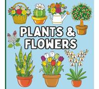 Plants & Flowers Coloring Book: Simple and Relaxing Designs Featuring Nature, for Adults, Seniors, Beginners & Kids