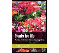 Plants for life: Medicinal plant conservation and botanic gardens