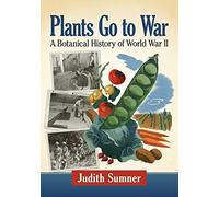 Plants Go to War: A Botanical History of World War II