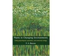 Plants in Changing Environments: Linking Physiological, Population, and Community Ecology Bazzaz, F. A. (Auteur)