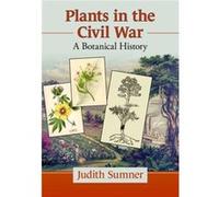 Plants in the Civil War by Judith Sumner Judith Sumner (Auteur)
